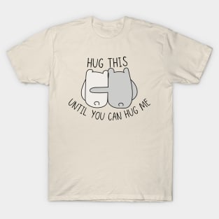 Hug This Until You Can Hug Me Bears T-Shirt